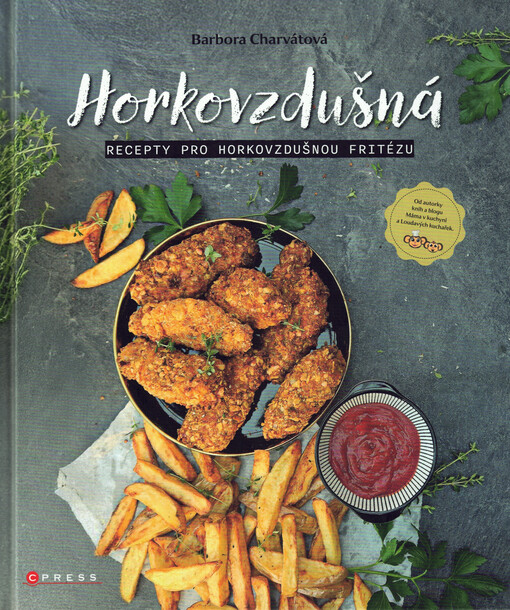 Horkovzdušná : recepty pro horkovzdušnou fritézu