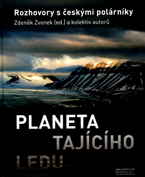 Planeta tajícího ledu : rozhovory s českými polárníky