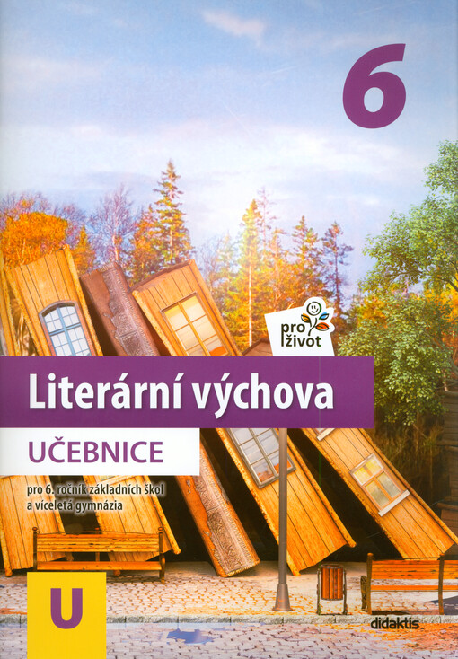 Literární výchova pro život 6 : pro 6. ročník základních škol a víceletá gymnázia. Učebnice