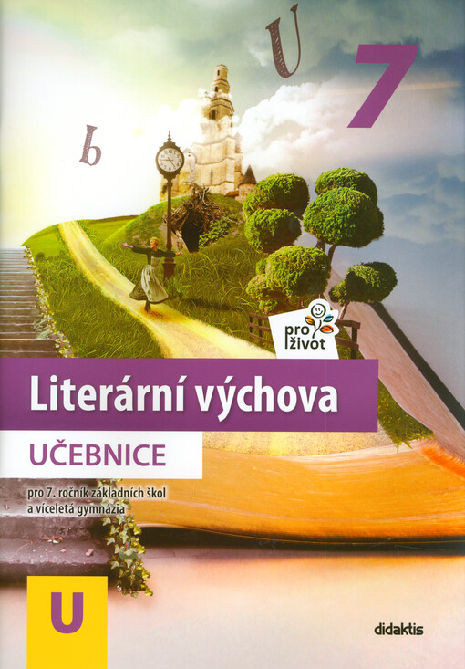 Literární výchova pro život 7 : pro 7. ročník základních škol a víceletá gymnázia. Učebnice