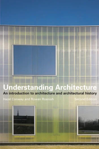 Understanding architecture : an introduction to architecture and architectural history / Hazel Conway and Rowan Roenisch