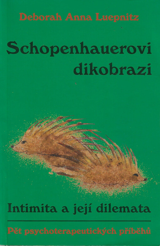 Schopenhauerovi dikobrazi : intimita a její dilemata : pět psychoterapeutických příběhů