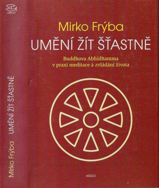 Umění žít šťastně : Buddhova Abhidhamma v praxi meditace a zvládání života