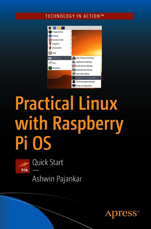 Practical Linux with Raspberry Pi OS : quick start / Ashwin Pajankar