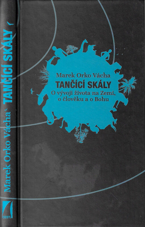 Tančící skály : o vývoji života na Zemi, o člověku a o Bohu
