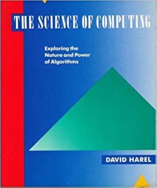 The Science of computing :exploring the nature and power of algorithms