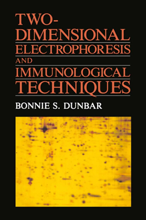 Two-dimensional electrophoresis and immunological techniques / Bonnie S. Dunbar