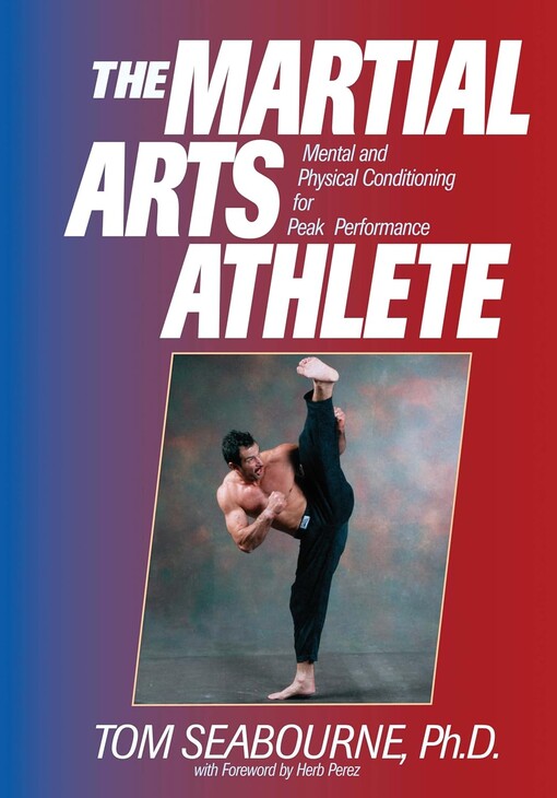 The martial arts athlete :mental and physical conditioning for peak performance