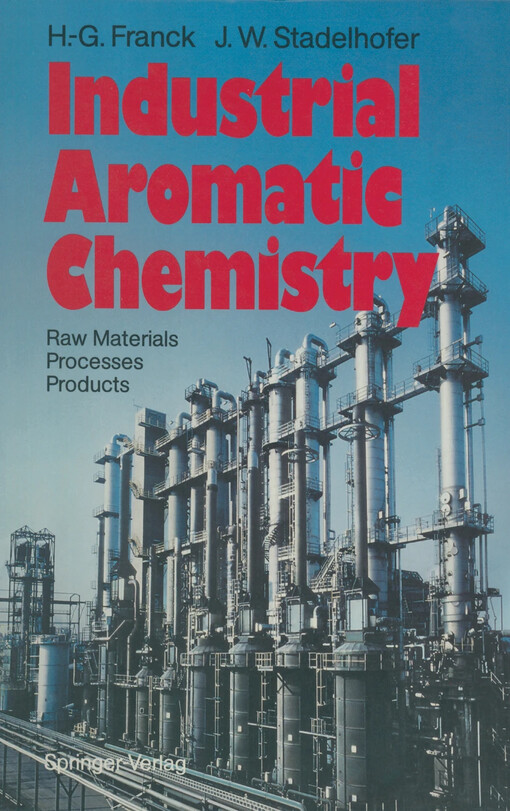 Industrial aromatic chemistry :raw materials, processes, products
