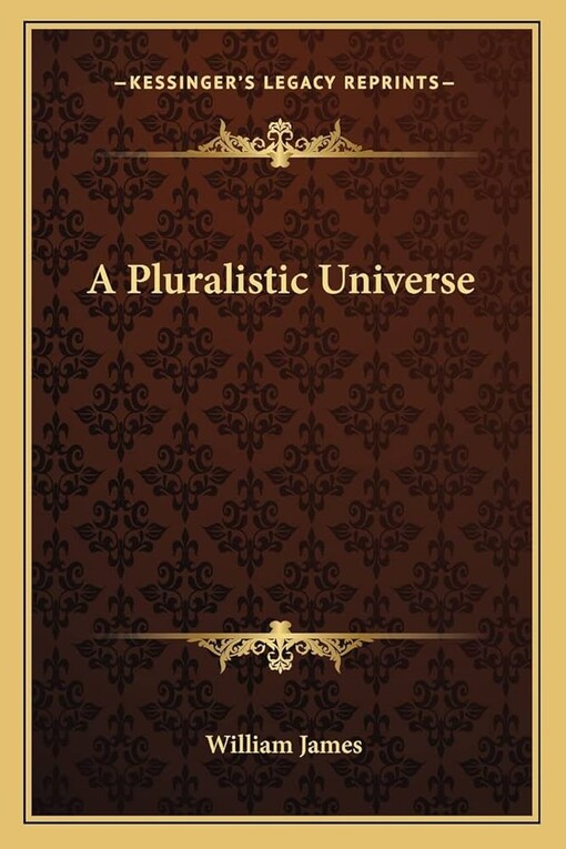 A Pluralistic Universe (Works of William James)