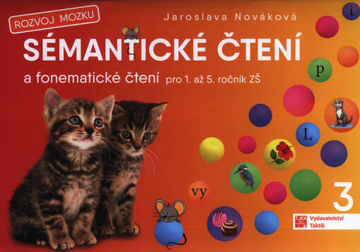 Sémantické čtení a fonematické čtení 3 : pro 1. až 5. ročník ZŠ : rozvoj mozku