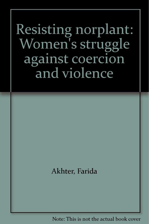Resisting norplant :women's struggle against coercion and violence