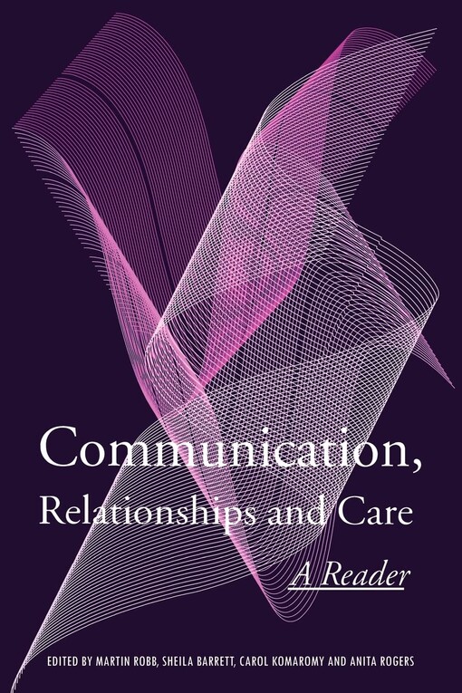 Communication, relationships and care :a reader