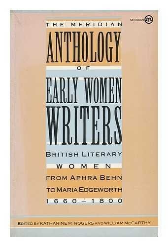 The Meridian anthology of early women writers :British literary women from Aphra Behn to Maria Edgeworth, 1660-1800