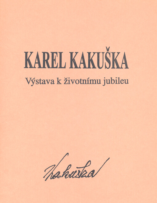 Karel Kakuška : výstava k životnímu jubileu