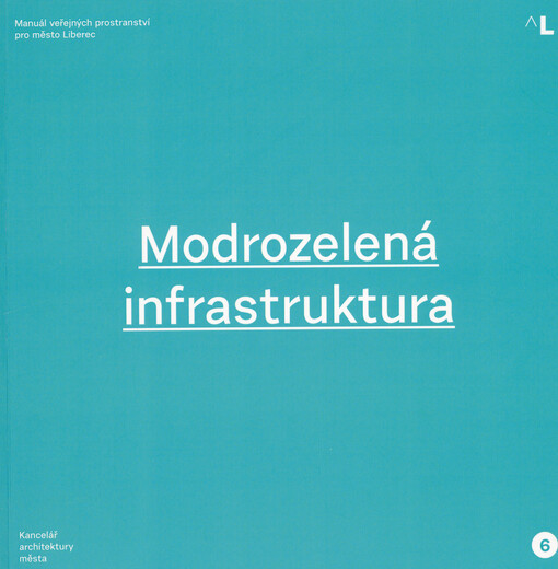 Manuál veřejných prostranství pro město Liberec. 6, Modrozelená infrastruktura