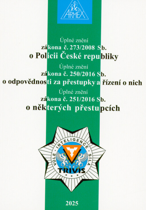 Úplné znění zákona č. 273/2008 Sb., o Policii České republiky ; Úplné znění zákona č. 250/2016 Sb., o odpovědnosti za přestupky a řízení o nich ; Úplné znění zákona č. 251/2016 Sb., o některých přestupcích