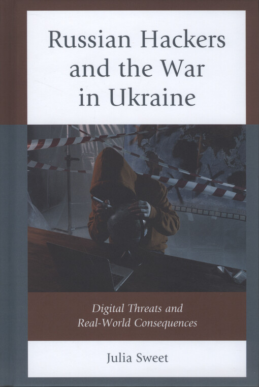 Russian hackers and the war in Ukraine : digital threats and real-world consequences