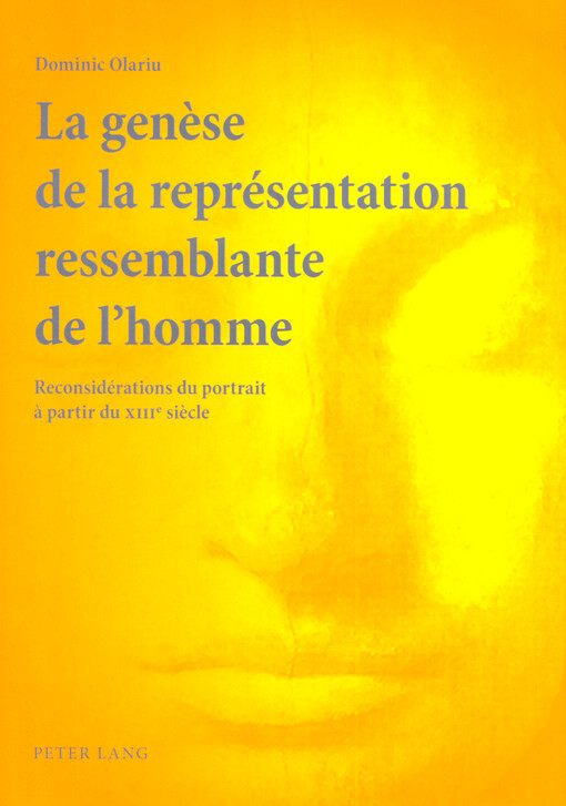 La genèse de la représentation ressemblante de l’homme : reconsidérations du portrait à partir du XIIIe siècle