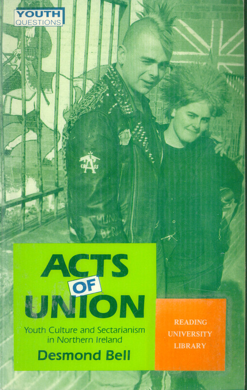 Acts of union : youth culture and sectarianism in Northern Ireland