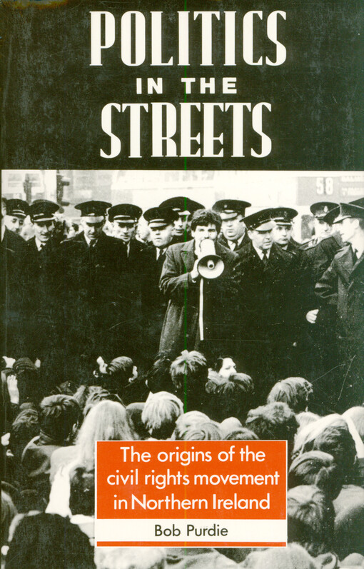 Politics in the streets : the origins of the civil rights movement in Northern Ireland
