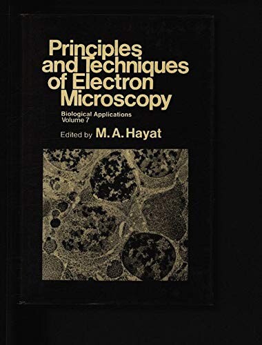 Principles and techniques of electron microscopy : biological applications / [edited by] M. Arif Hayat