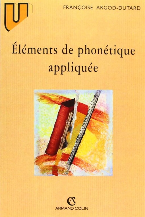 Éléments de phonétique appliquée :prononciation et orthographe en français moderne et dans l'histoire de la langue : aspects prosodiques et métriques