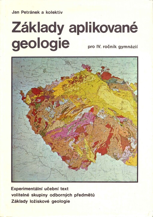 Základy aplikované geologie pro IV. ročník gymnázií : experimentální učební text volitelné skupiny odborných předmětů Základy ložiskové geologie