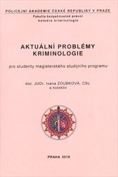 Aktuální problémy kriminologie :(pro posluchače magisterského studijního programu)