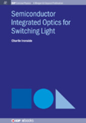 Semiconductor integrated optics for switching light / Charlie Ironside