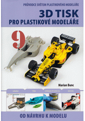 Průvodce světem plastikového modeláře. 9, 3D tisk pro plastikové modeláře  (odkaz v elektronickém katalogu)