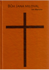 Bůh Jana miloval  (odkaz v elektronickém katalogu)