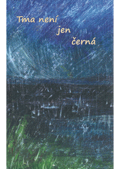 Tma není jen černá  (odkaz v elektronickém katalogu)