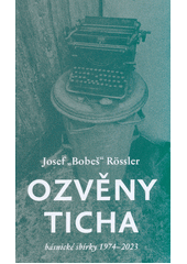 Ozvěny ticha : básnické sbírky 1974-2023  (odkaz v elektronickém katalogu)