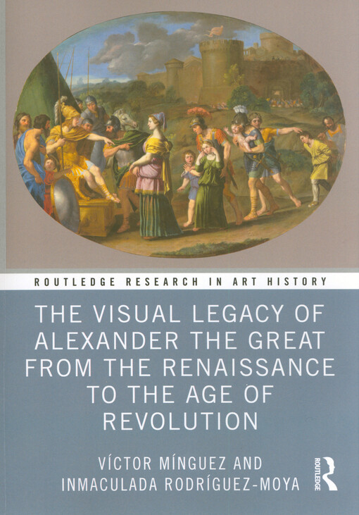 The visual legacy of Alexander the Great from the Renaissance to the age of revolution
