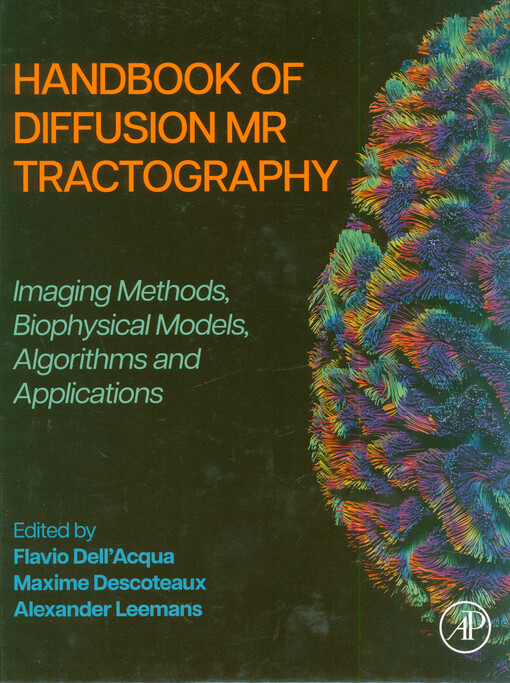 Handbook of diffusion MR tractography : imaging methods, biophysical models, algorithms and applications