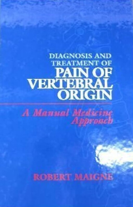 Diagnosis and treatment of pain of vertebral origin :a manual medicine approach