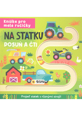 Na statku : projeď statek s různými stroji! (odkaz v elektronickém katalogu)