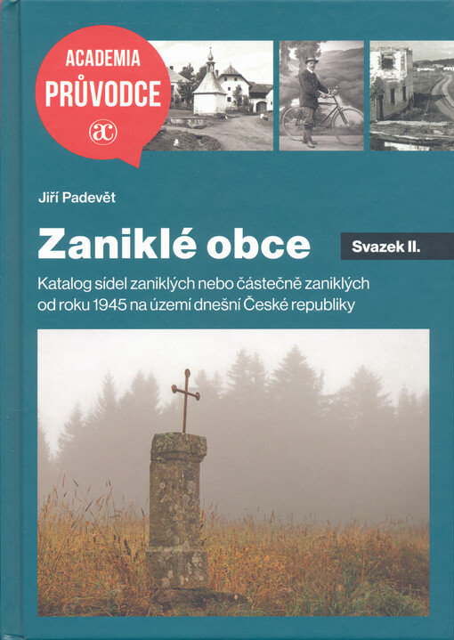 Zaniklé obce : katalog sídel zaniklých nebo částečně zaniklých od roku 1945 na území dnešní České republiky. Svazek II.