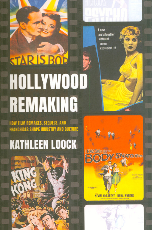 Hollywood remaking : how film remakes, sequels, and franchises shape industry and culture