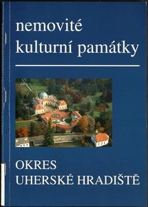 Nemovité kulturní památky jižní Moravy :soupis památek a literatury.Svazek 8,Okres Uherské Hradiště