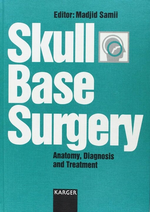 Skull base surgery :anatomy, diagnosis and treatment : First International Skull Base Congress, Hannover, June 14-20, 1992