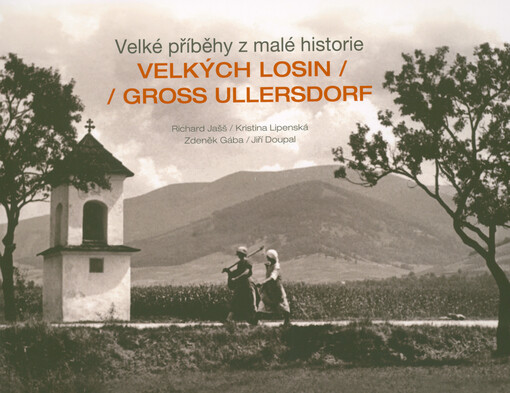 Velké příběhy z malé historie Velkých Losin - Gross Ullersdorf