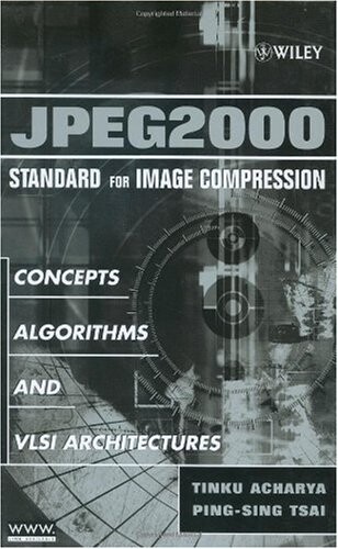 JPEG2000 Standard for Image Compression: Concepts, Algorithms and VLSI Architectures