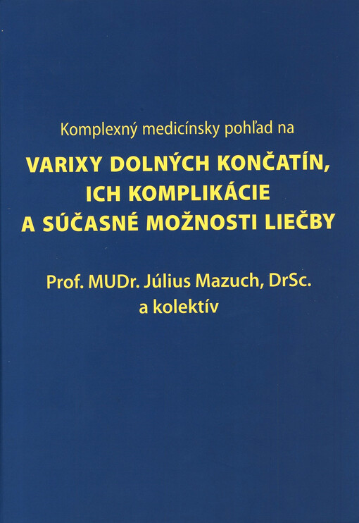 Komplexný medicínsky pohľad na varixy dolných končatín, ich komplikácie a súčasné možnosti liečby