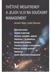 Světové megatrendy a jejich vliv na současný management  (odkaz v elektronickém katalogu)
