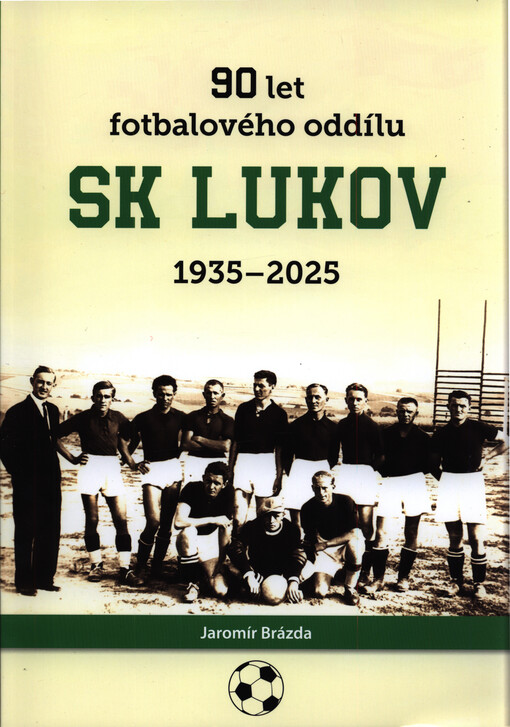90 let fotbalového oddílu SK Lukov : 1935-2025