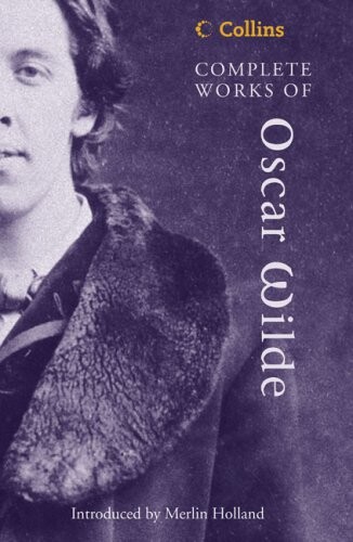Complete Works of Oscar Wilde (Collins Classics)