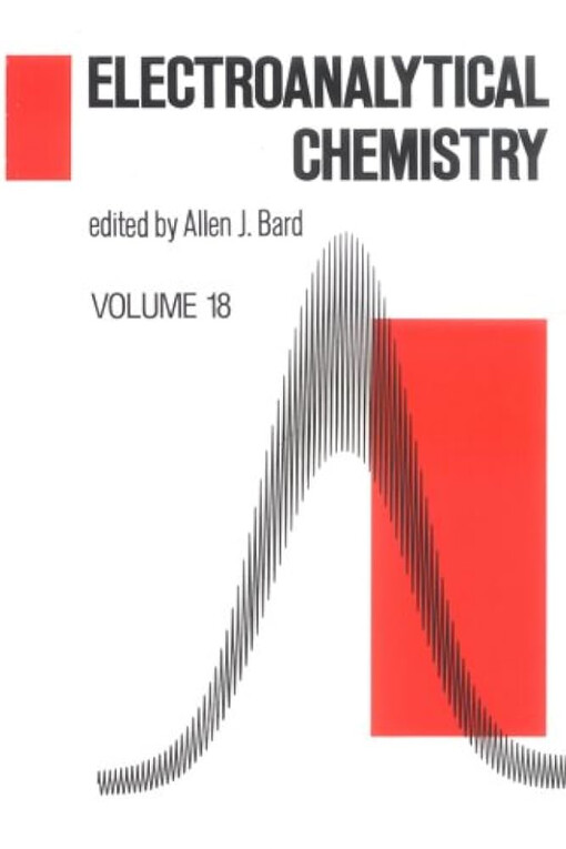 Electroanalytical chemistry :a series of advances.Vol. 18