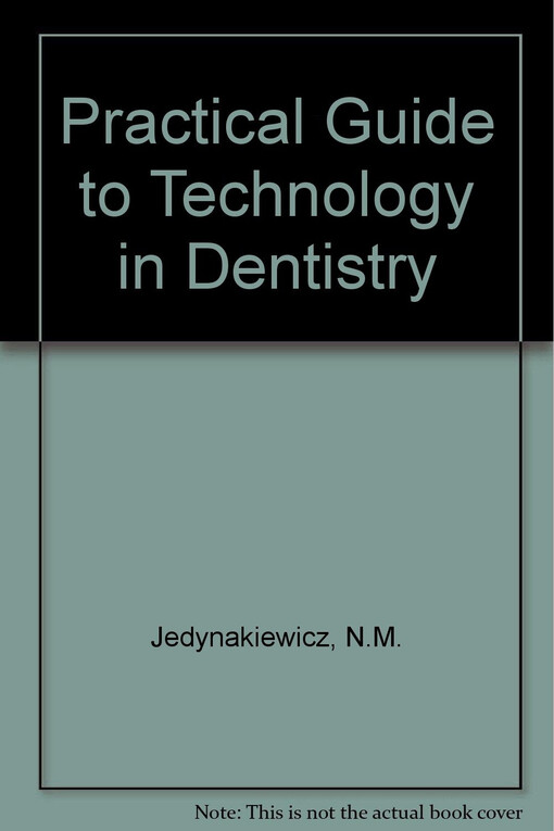A Practical guide to technology in dentistry